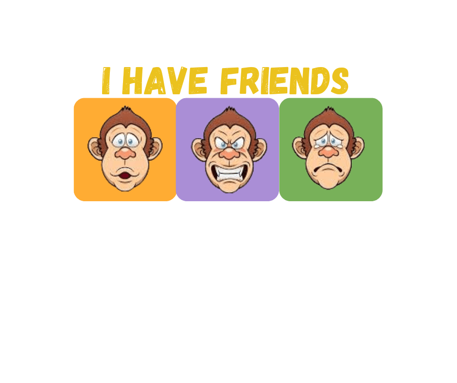 I Have Friends