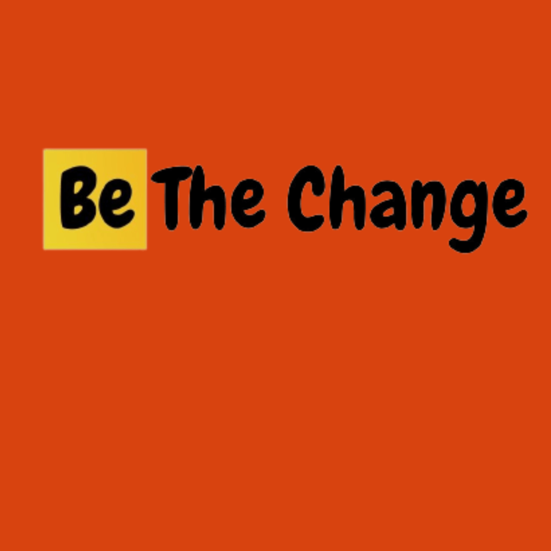 Be The Change