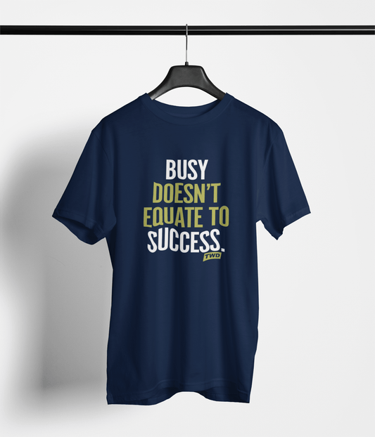 Busy Doesn't Equate To Success